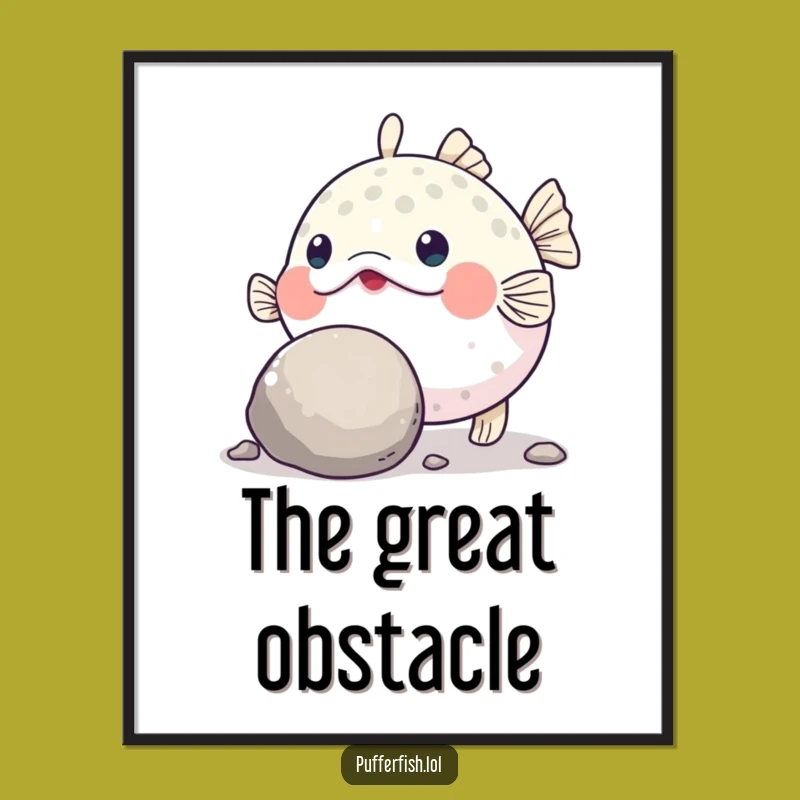 Funny Pufferfish Grit Poster: Art of Determined Fish Pushing Pebble!