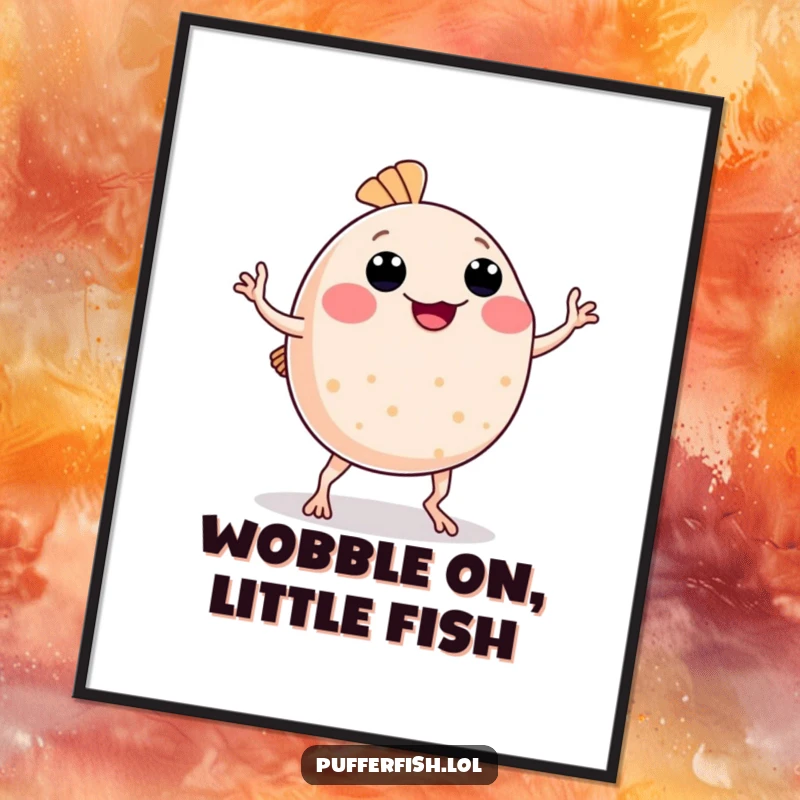 Funny Free Printable wall art of a pufferfish doing a silly dance with comically wobbly arms and legs.