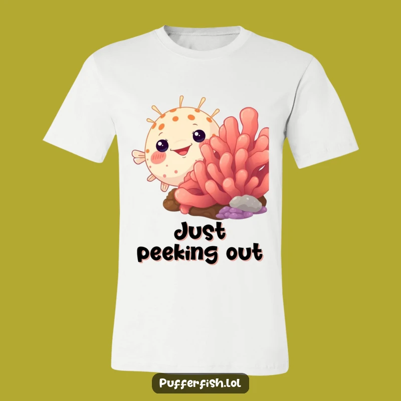 Funny Peek-a-Boo Pufferfish T-Shirt: Coral Hiding Humor Tee, Your Funny Gift